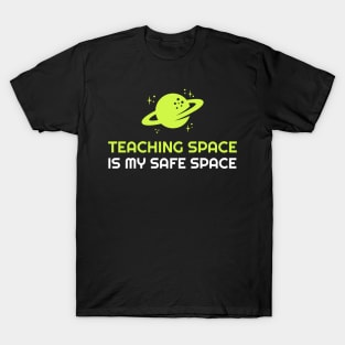 Teaching Space Is My Safe Space | Astronomy Teacher T-Shirt